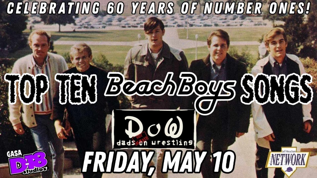 DADS (Not Always) ON WRESTLING - Top Ten Beach Boys Songs
