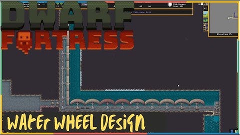 Dwarf Fortress Guide - Water Wheels Design