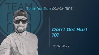 Coach Tips: Don't Get Hurt 101 | Team RunRun | Chris Clark