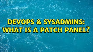 Celebrity DevOps & SysAdmins: What is a patch panel? (14 Solutions!!) Wealth