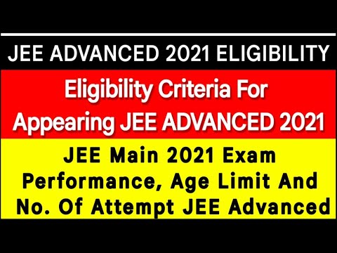 Eligibility Criteria For Appearing JEE Advanced 2021 Exam | Age Limit ...