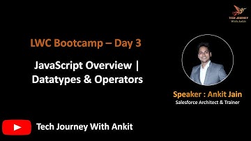 LWC Bootcamp Day 3 | JavaScript Overview | Operators | Data Types | Variables |  Null vs Undefined