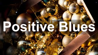 Positive Blues - Good Mood Blues Music played on Guitar and Piano