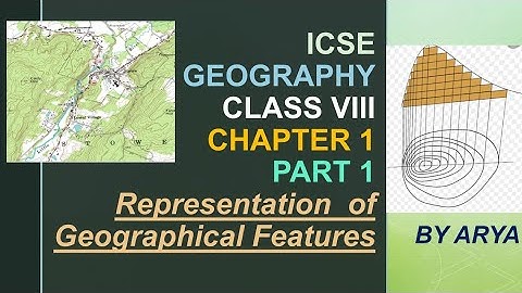 ICSE GEOGRAPHY CLASS VIII  REPRESENTATION OF GEOGRAPHICAL FEATURES PART 1