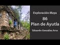 Exploración🧭Maya 86, Plan de Ayutla, Chiapas 🇲🇽