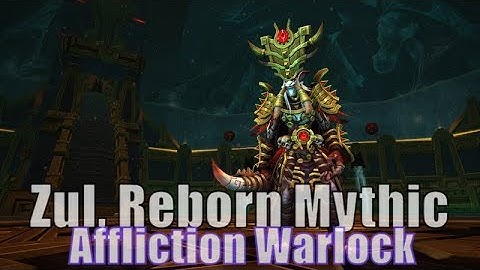 Zul, Reborn Mythic l Affliction Warlock