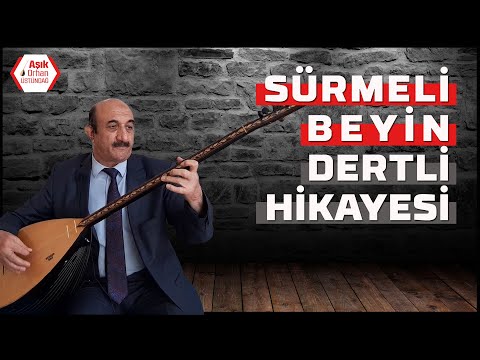 Sürmeli beyin dertli hikayesi - Aşık Orhan Üstündağ #Hikaye