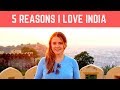 5 Reasons I Love INDIA 🇮🇳