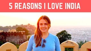 5 Reasons I Love INDIA 🇮🇳