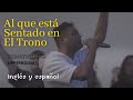 Al que Está Sentado en el Trono (Español e inglés) - UPPERROOM ft. Marcos Brunet & Lucas Conslie