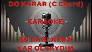 Şu Dağlarda Kar Olsaydim Do Karar (C Chord) Karaoke