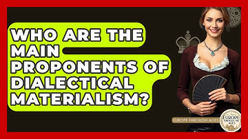 Who Are The Main Proponents Of Dialectical Materialism? - Europe Through the Ages
