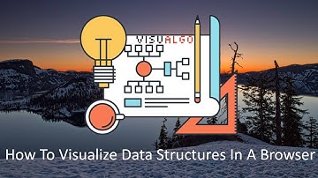 How To Visualize Data Structures In A Browser