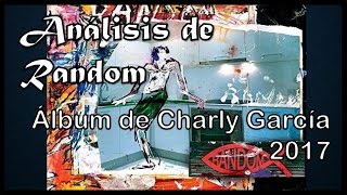 Review y Análisis | RANDOM - Charly García | 2017 | Doctrina-Rock #20