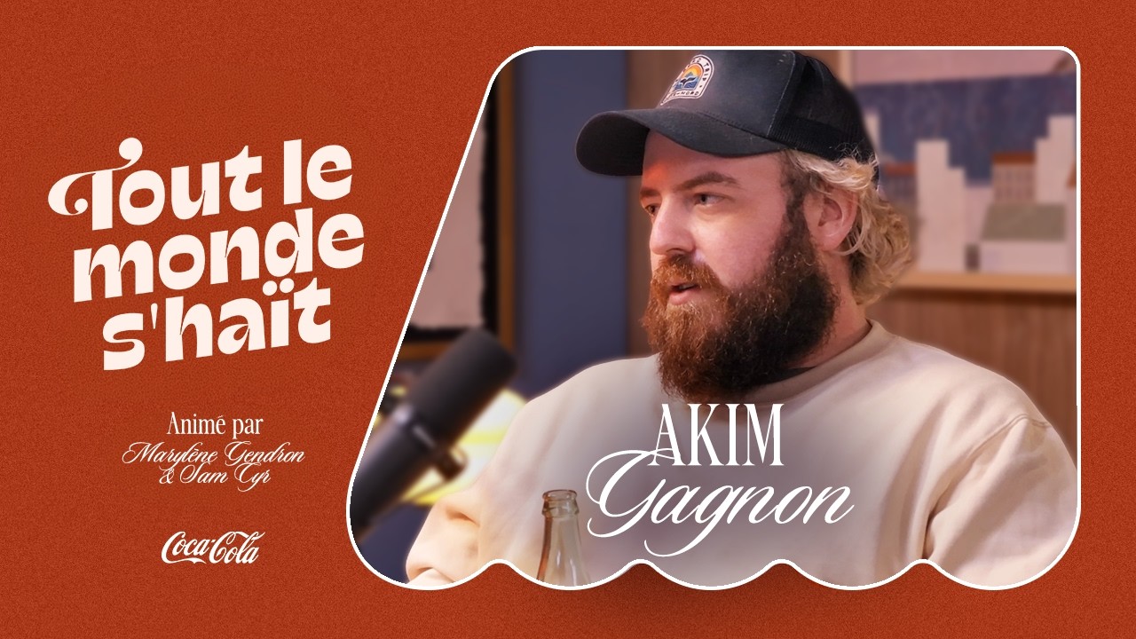 Tout le monde s'haït - Akim Gagnon