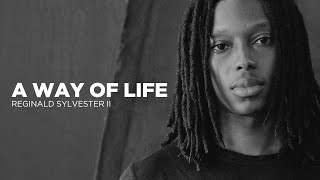 A Way of Life | Reginald Sylvester II