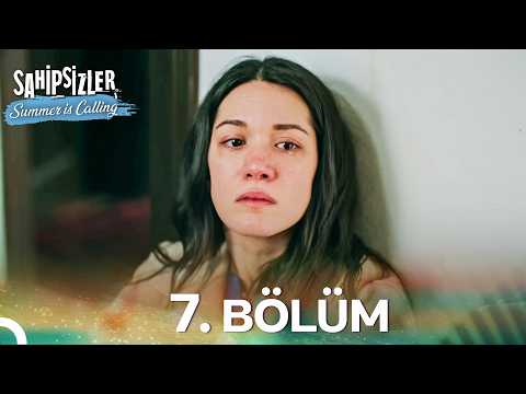 Sahipsizler 7. Bölüm | Summer Is Calling☀️
