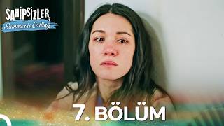 Sahipsizler 7. Bölüm | Summer Is Calling☀️