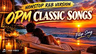 🎧 R&B VERSION | OPM CLASSIC NONSTOP SONGS | R&B Nights ❤️