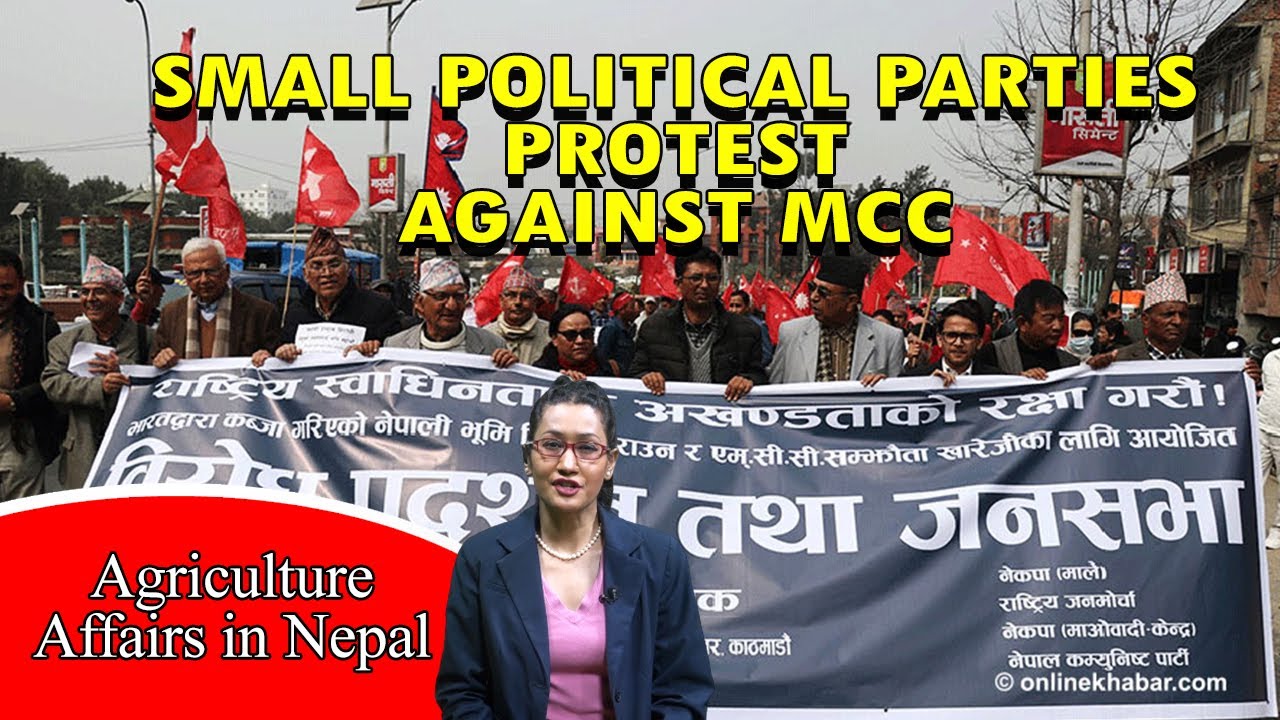 Small political parties protest against MCC || Agriculture Affairs in Nepal