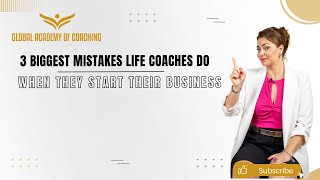 3 Mistakes Life Coaches do when they start their business