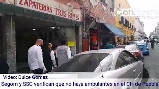 Segom Y Ssc Verifican Que No Haya Ambulantes En El Ch De Puebla