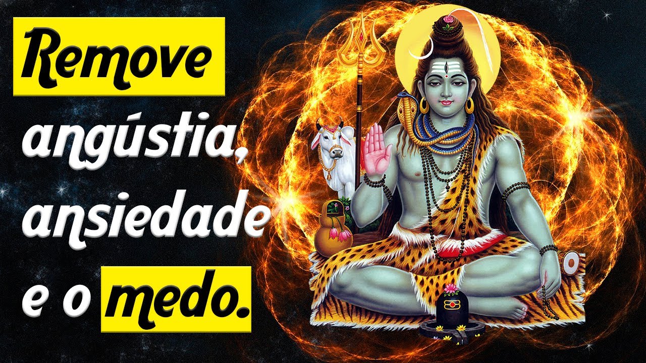 Poderoso Mantra de Shiva -  Remove Angústia, Ansiedade e o Medo.