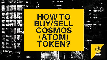 How to buy/sell Cosmos ($ATOM) Token? Crypto Beginners Guide - ATOM explained