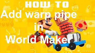 How To Add Warp Pipe In World Maker