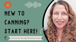ABSOLUTE beginners guide to getting started with canning | Australian Homesteaders Podcast Ep 01
