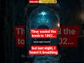 They sealed the tomb in 1802, but last night, I heard it breathing #horrorstory #horror #maxico