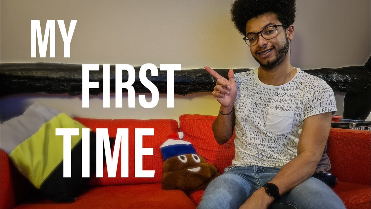 My First Time - YouTube