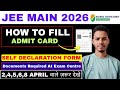 How to Fill JEE Main Admit Card Session 2 2026 ✅ | How to Fill self Declaration Form for JEE Mains