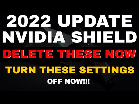 NVIDIA SHIELD SETTINGS YOU NEED TO TURN OFF NOW!!! 2022 UPDATE