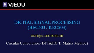 U4_L6B | Circular Convolution (DFT & IDFT, Matrix Method) | DSP (BEC503/KEC503) | Hindi