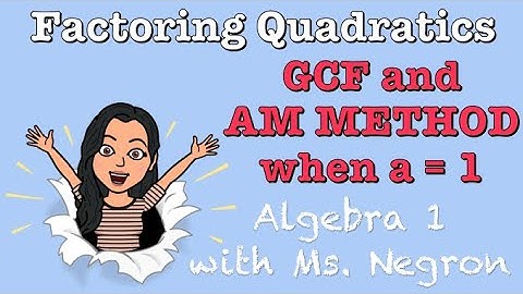 Factoring Quadratics by GCF and when a = 1 | Algebra 1 with Ms. Negron