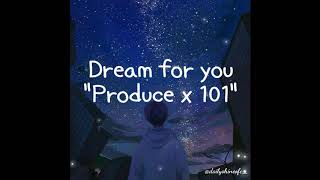 PRODUCE X 101 - Dream For You(Sub Indo)