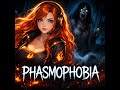 Phasmophobia