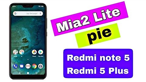 Mi A2 Lite Pie 9.0 install Redmi note 5/ Redmi 5 plus [Android one]
