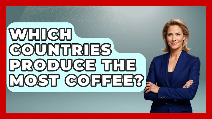 Which Countries Produce The Most Coffee? - The Geography Atlas