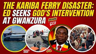 Kariba Ferry Disaster: ED Seeks God’s Intervention As Nation Mourns