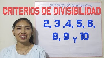 CRITERIOS DE DIVISIBILIDAD | 2, 3, 4, 5, 6, 8, 9 y 10