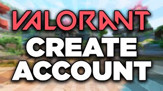 How to Create a New Valorant Account (2024) - Full Guide