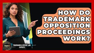 How Do Trademark Opposition Proceedings Work? - Trademark And Patent Law Experts