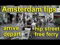 Amsterdam Tips, arrive, depart, hip street, free ferry, Central Station and airport