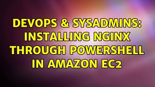 Celebrity DevOps & SysAdmins: Installing nginx through Powershell in Amazon EC2 Net Worth