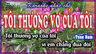 Karaoke Tôi Thương Vợ Của Tôi || Nhạc chế tặng vợ rất hay || Tone Nam