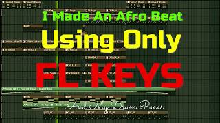 Making An Afrobeat With ONLY FL KEYS