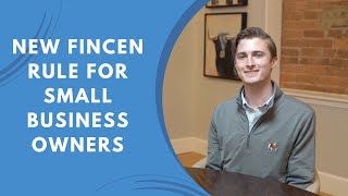 New FinCEN Rule for Small Business Owners | Corporate Transparency Act 2021