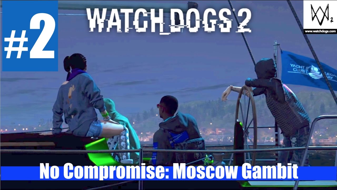 Watch Dogs 2 | No Compromise: Moscow Gambit Part 2